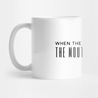 When The Hand Goes Up The Mouth Goes Shut Mug